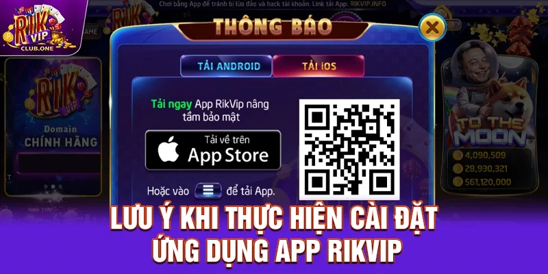 Lưu ý khi thực hiện cài đặt ứng dụng app Rikvip