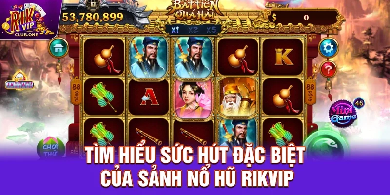 Tìm hiểu sức hút đặc biệt của sảnh Nổ hũ Rikvip