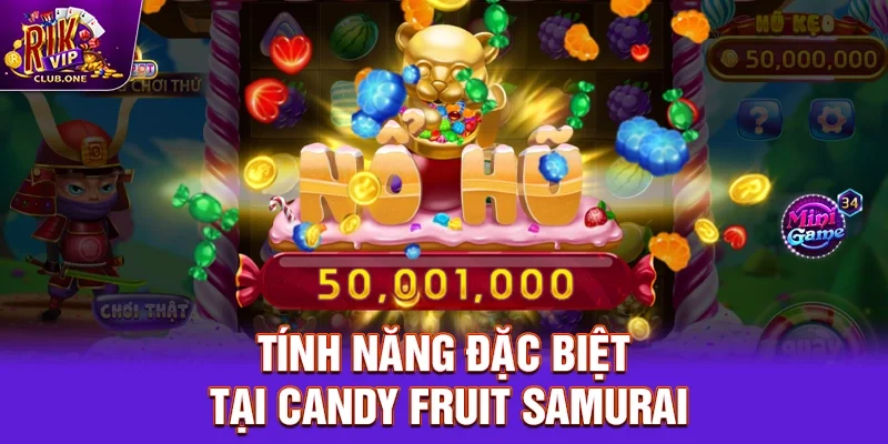 Tính năng đặc biệt tại candy fruit samurai